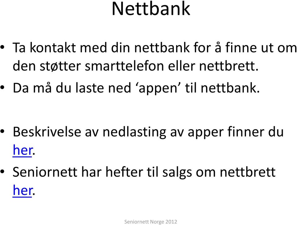 Da må du laste ned appen til nettbank.