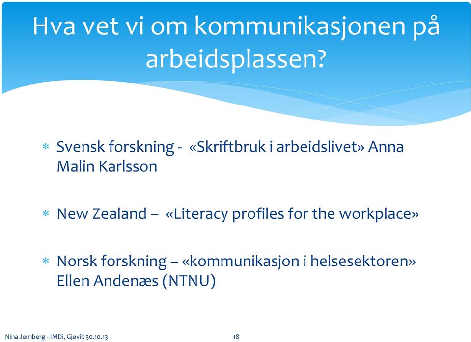 New Zealand «Literacy profiles for the workplace» Norsk forskning