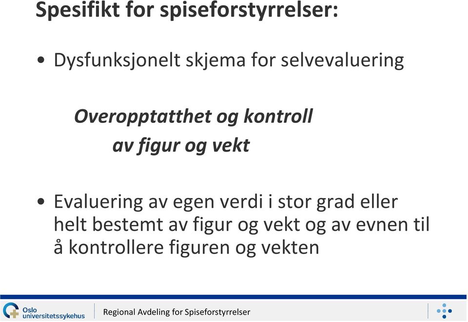 Evaluering av egen verdi i stor grad eller helt bestemt av