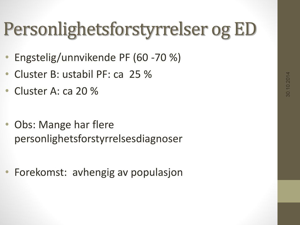 ustabil PF: ca 25 % Cluster A: ca 20 % Obs: Mange