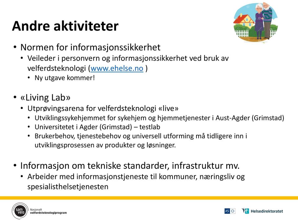 «Living Lab» Utprøvingsarena for velferdsteknologi «live» Utviklingssykehjemmet for sykehjem og hjemmetjenester i Aust-Agder (Grimstad) Universitetet