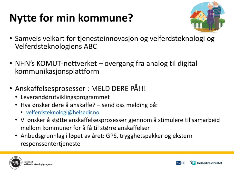 digital kommunikasjonsplattform Anskaffelsesprosesser : MELD DERE PÅ!!! Leverandørutviklingsprogrammet Hva ønsker dere å anskaffe?