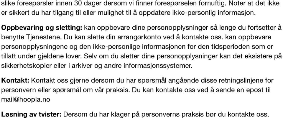 kan oppbevare personopplysningene og den ikke-personlige informasjonen for den tidsperioden som er tillatt under gjeldene lover.