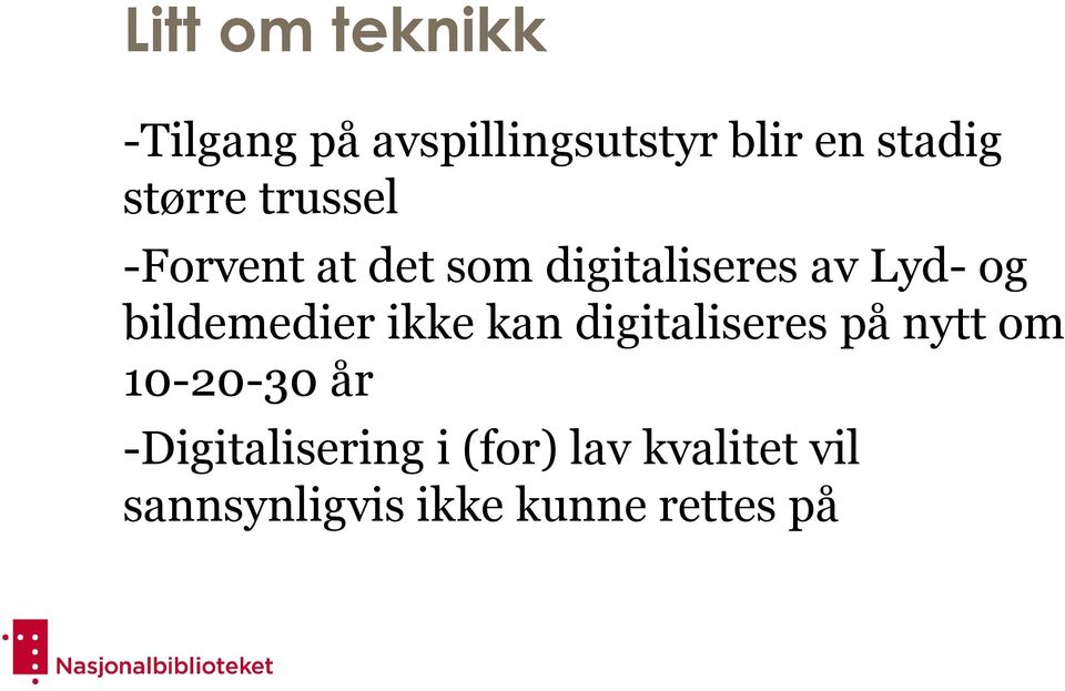 bildemedier ikke kan digitaliseres på nytt om 10-20-30 år