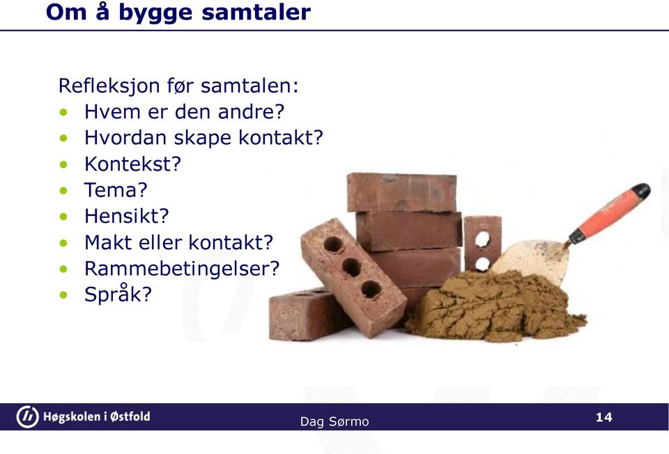 Hvordan skape kontakt? Kontekst? Tema?