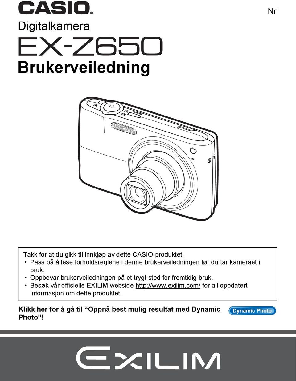 Oppbevar brukerveiledningen på et trygt sted for fremtidig bruk.