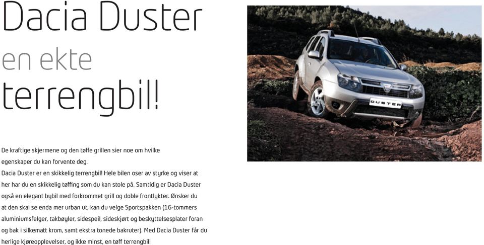 Samtidig er Dacia Duster også en elegant bybil med forkrommet grill og doble frontlykter.