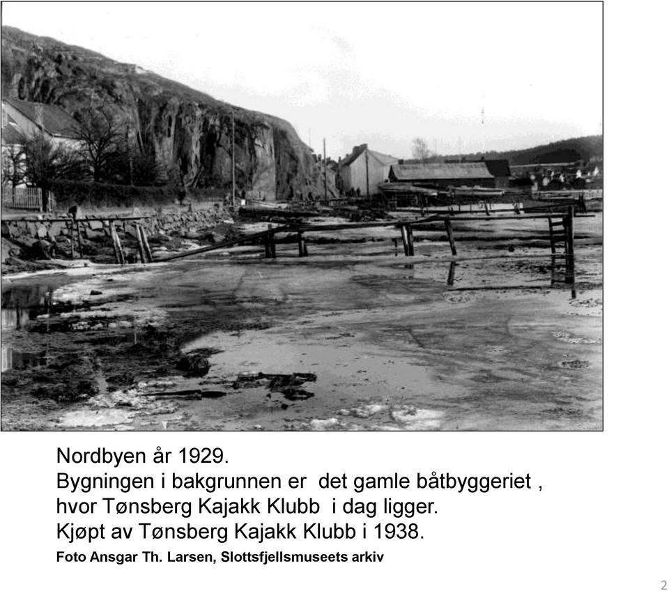 hvor Tønsberg Kajakk Klubb i dag ligger.