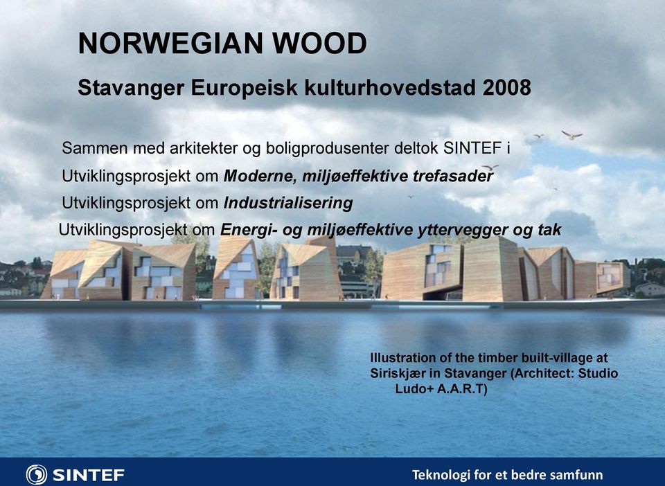 Utviklingsprosjekt om Energi- og miljøeffektive yttervegger og tak Norwegian Wood relaterte prosjekter