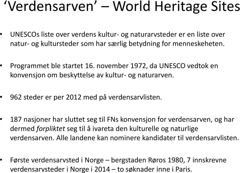 962 steder er per 2012 med på verdensarvlisten.