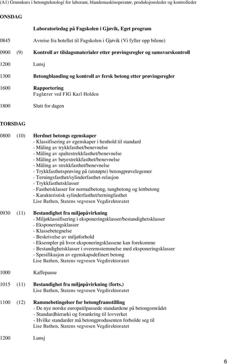 egenskaper - Klassifisering av egenskaper i henhold til standard - Måling av trykkfasthet/benevnelse - Måling av spaltestrekkfasthet/benevnelse - Måling av bøyestrekkfasthet/benevnelse - Måling av