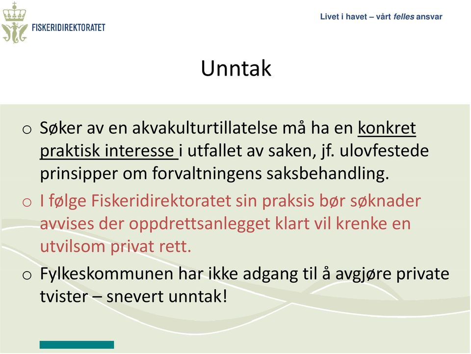 o I følge Fiskeridirektoratet sin praksis bør søknader avvises der oppdrettsanlegget klart