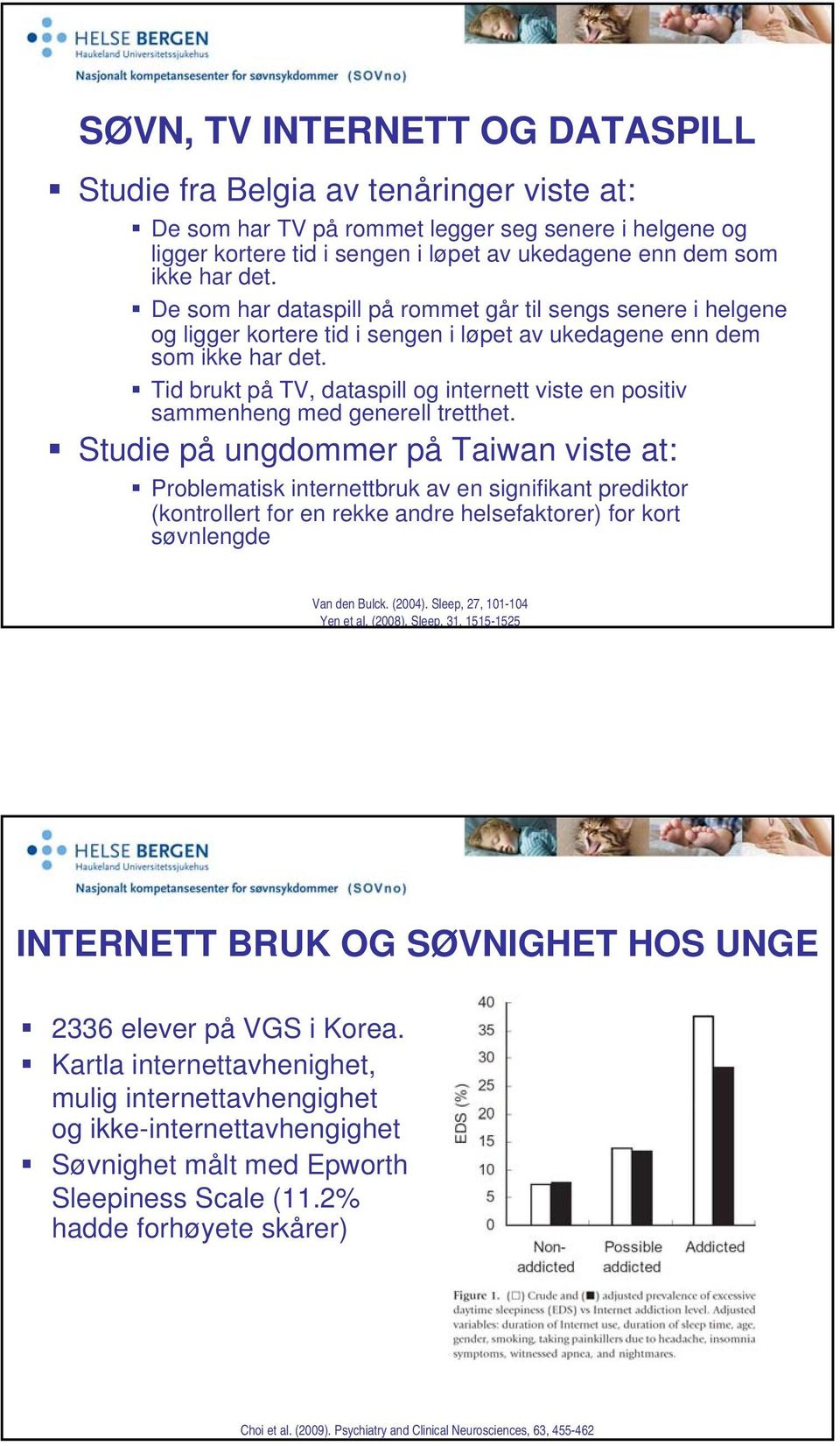 Tid brukt på TV, dataspill og internett viste en positiv sammenheng med generell tretthet.