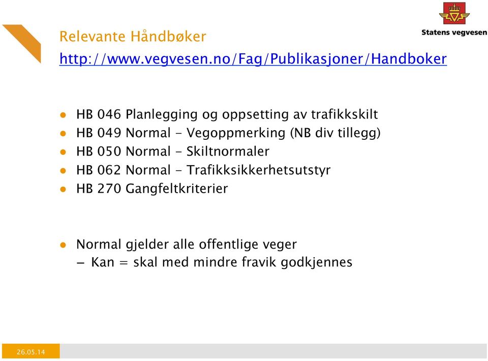 ! HB 049 Normal - Vegoppmerking (NB div tillegg)!! HB 050 Normal - Skiltnormaler!