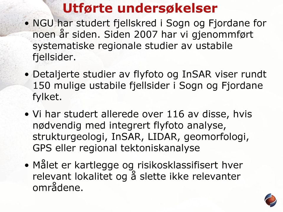 Detaljerte studier av flyfoto og InSAR viser rundt 150 mulige ustabile fjellsider i Sogn og Fjordane fylket.