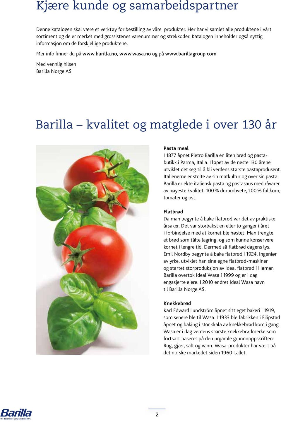 Mer info finner du på www.barilla.no, www.wasa.no og på www.barillagroup.