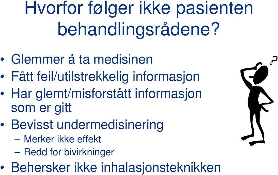 glemt/misforstått informasjon som er gitt Bevisst