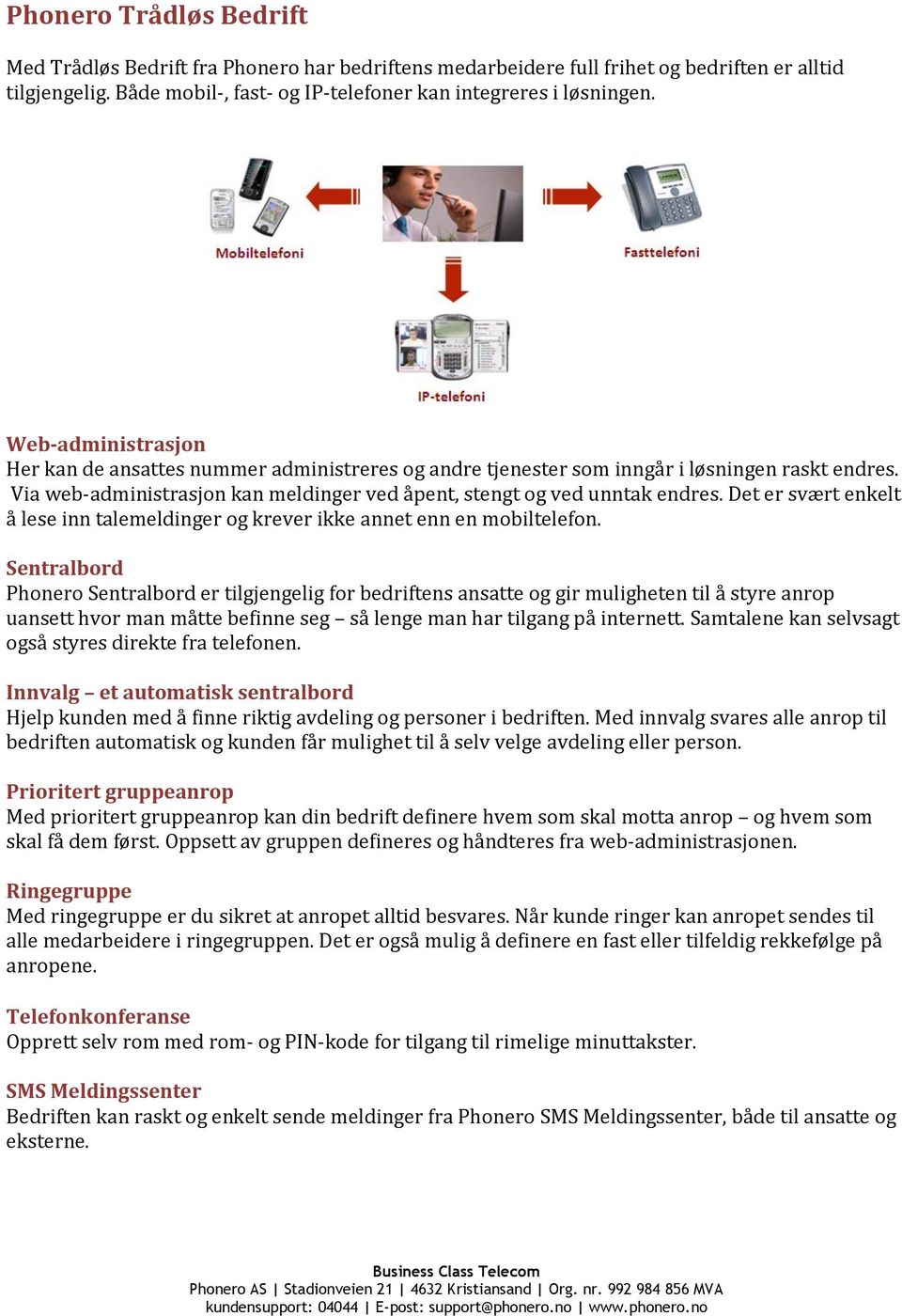 Det er svært enkelt å lese inn talemeldinger og krever ikke annet enn en mobiltelefon.