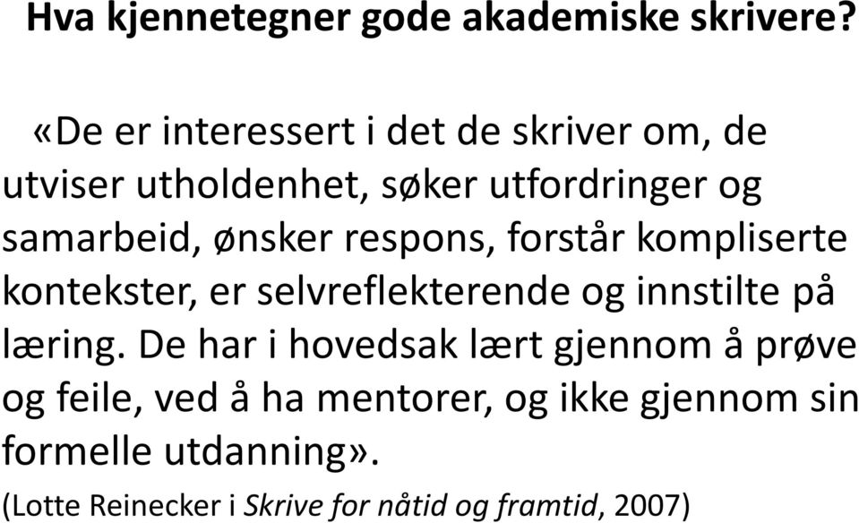 ønsker respons, forstår kompliserte kontekster, er selvreflekterende og innstilte på læring.