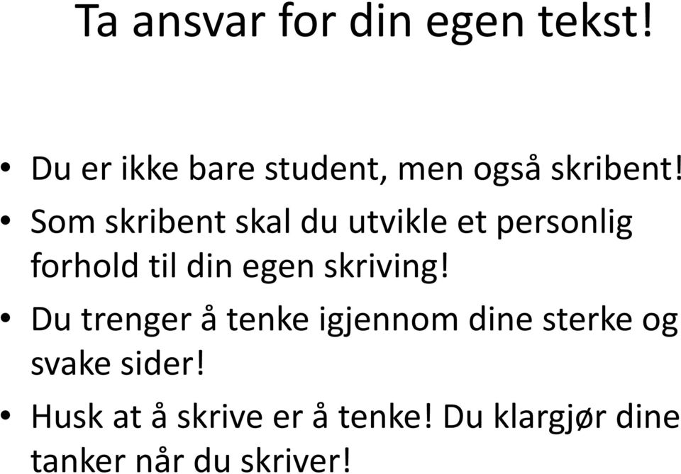 Som skribent skal du utvikle et personlig forhold til din egen