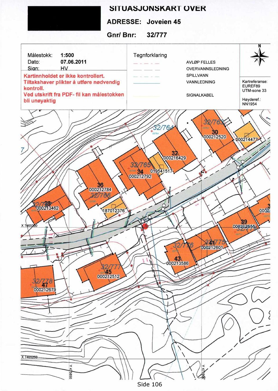 Ved utskrift fra PDF- fil kan målestokken bli unøyaktig 2/76 AVLØP FELLES OVERVANNSLEDNING SPILLVANN VANNLEDNING SIGNALKABEL