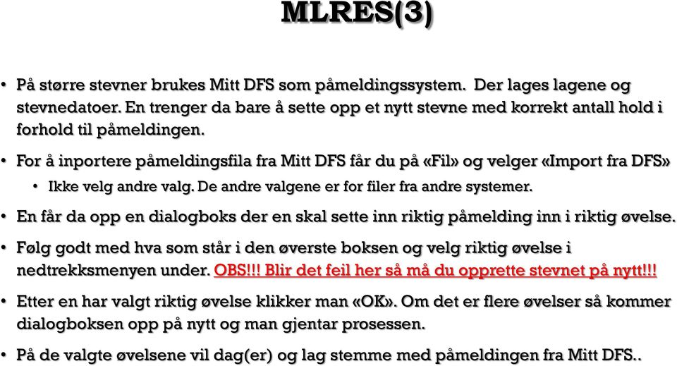 En får da opp en dialogboks der en skal sette inn riktig påmelding inn i riktig øvelse. Følg godt med hva som står i den øverste boksen og velg riktig øvelse i nedtrekksmenyen under. OBS!