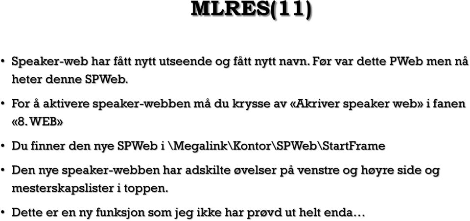 For å aktivere speaker-webben må du krysse av «Akriver speaker web» i fanen «8.