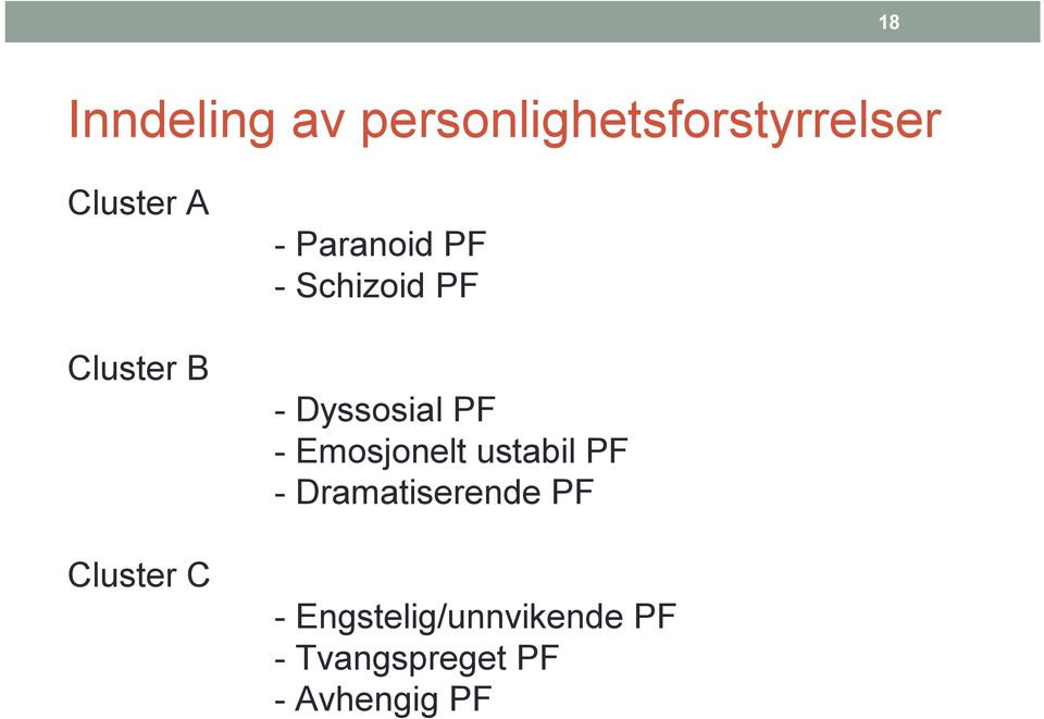 -Dyssosial PF -Emosjonelt ustabil PF -Dramatiserende