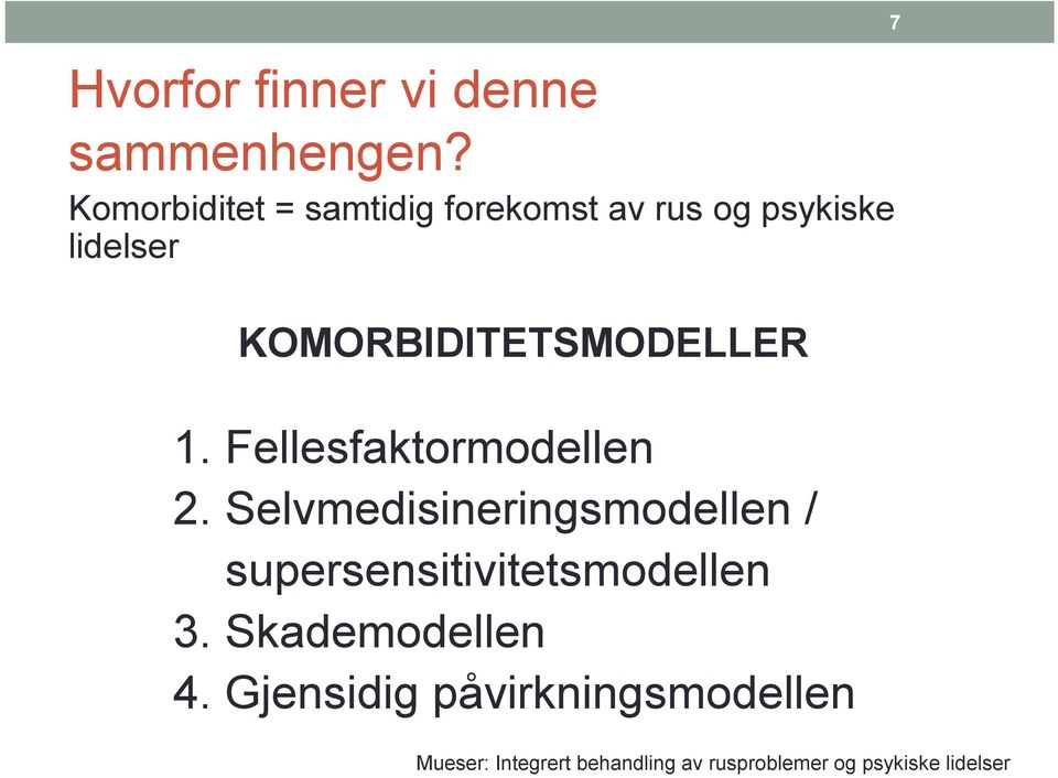 KOMORBIDITETSMODELLER 1. Fellesfaktormodellen 2.