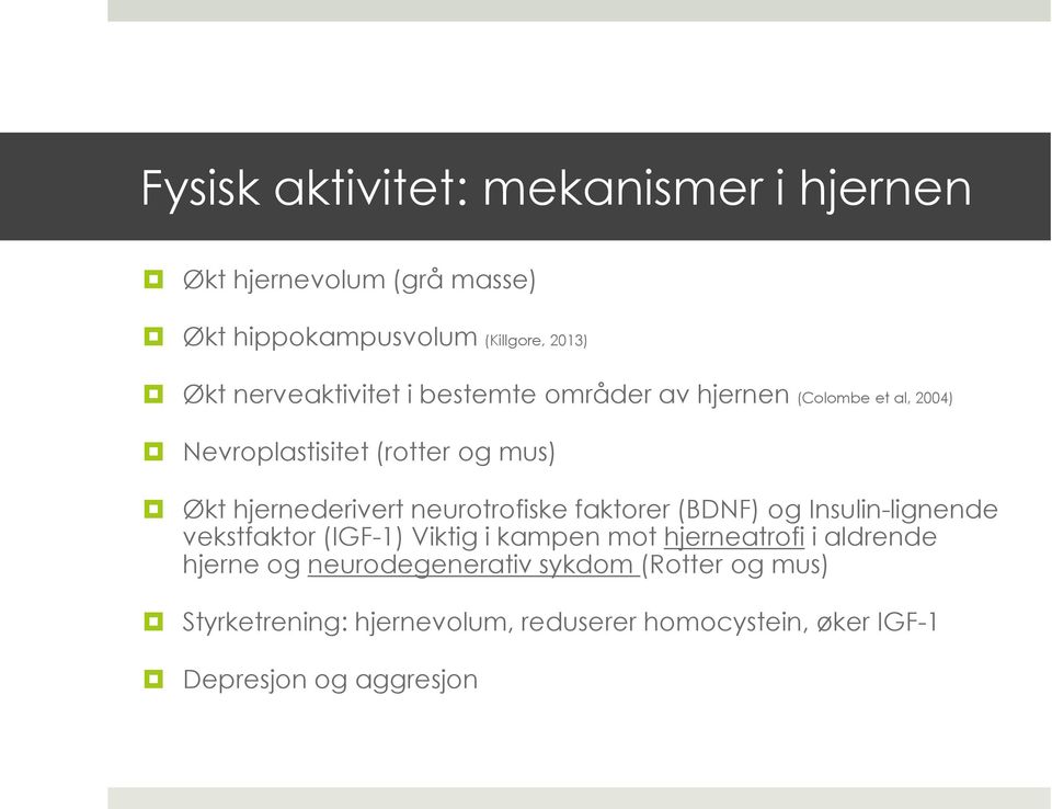 neurotrofiske faktorer (BDNF) og Insulin-lignende vekstfaktor (IGF-1) Viktig i kampen mot hjerneatrofi i aldrende