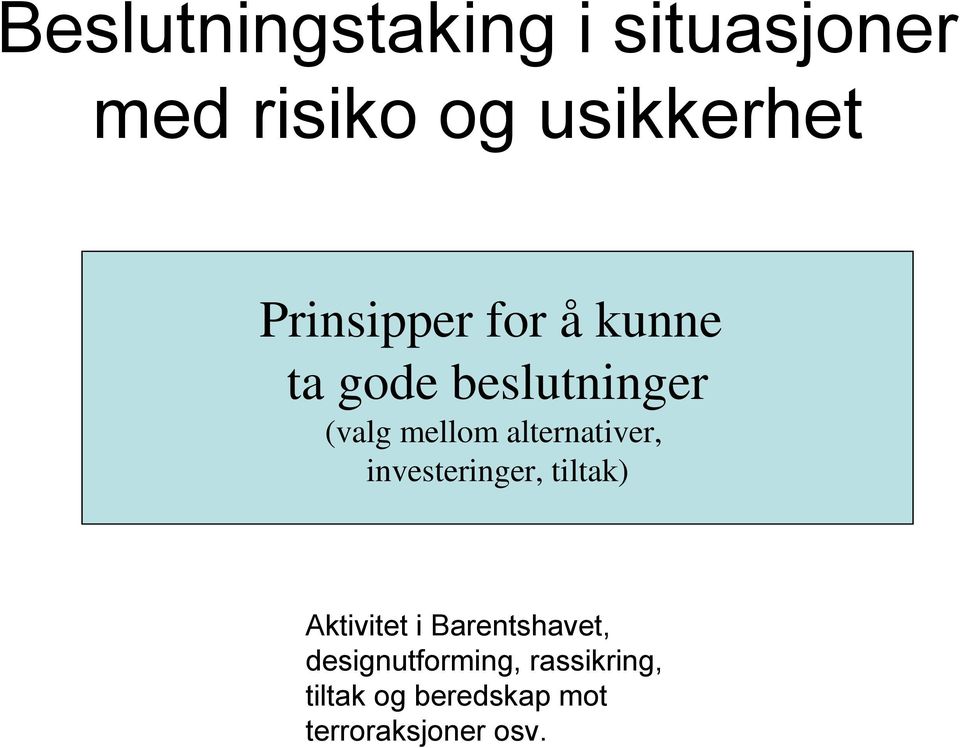 alternativer, investeringer, tiltak) Aktivitet i Barentshavet,