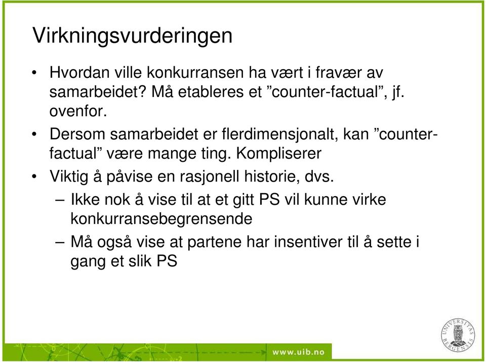 Dersom samarbeidet er flerdimensjonalt, kan counterfactual være mange ting.