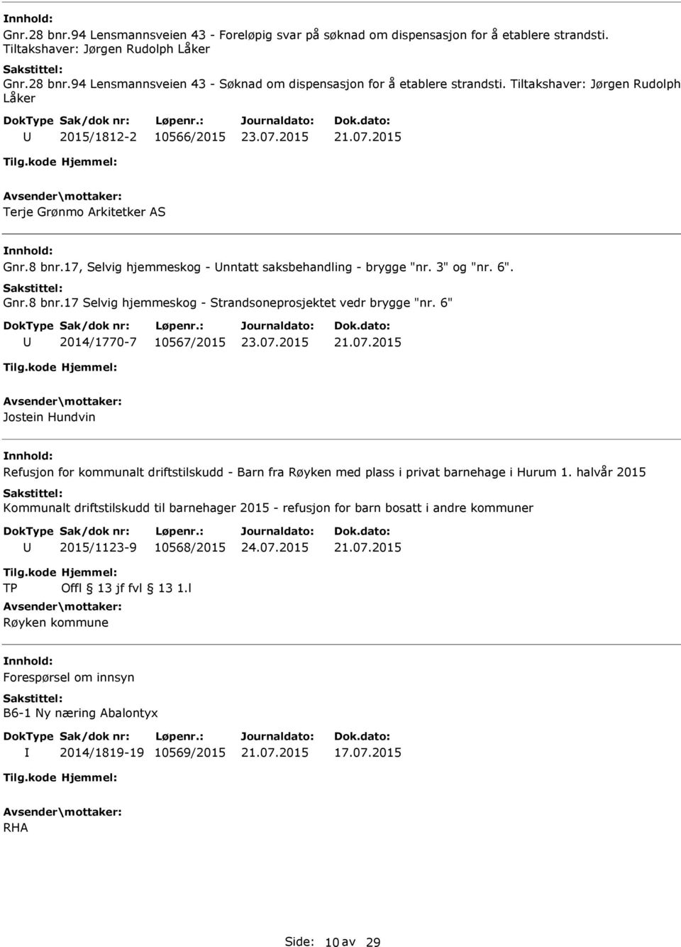 6" 2014/1770-7 10567/2015 Jostein Hundvin Refusjon for kommunalt driftstilskudd - Barn fra Røyken med plass i privat barnehage i Hurum 1.