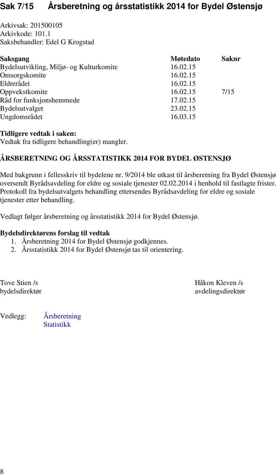 ÅRSBERETNING OG ÅRSSTATISTIKK 2014 FOR BYDEL ØSTENSJØ Med bakgrunn i fellesskriv til bydelene nr.