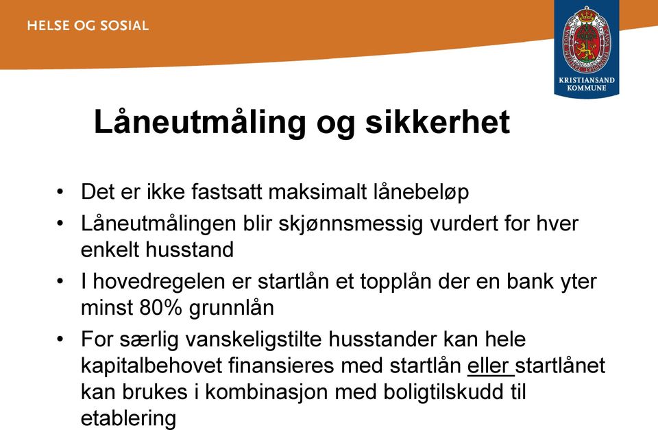 bank yter minst 80% grunnlån For særlig vanskeligstilte husstander kan hele kapitalbehovet