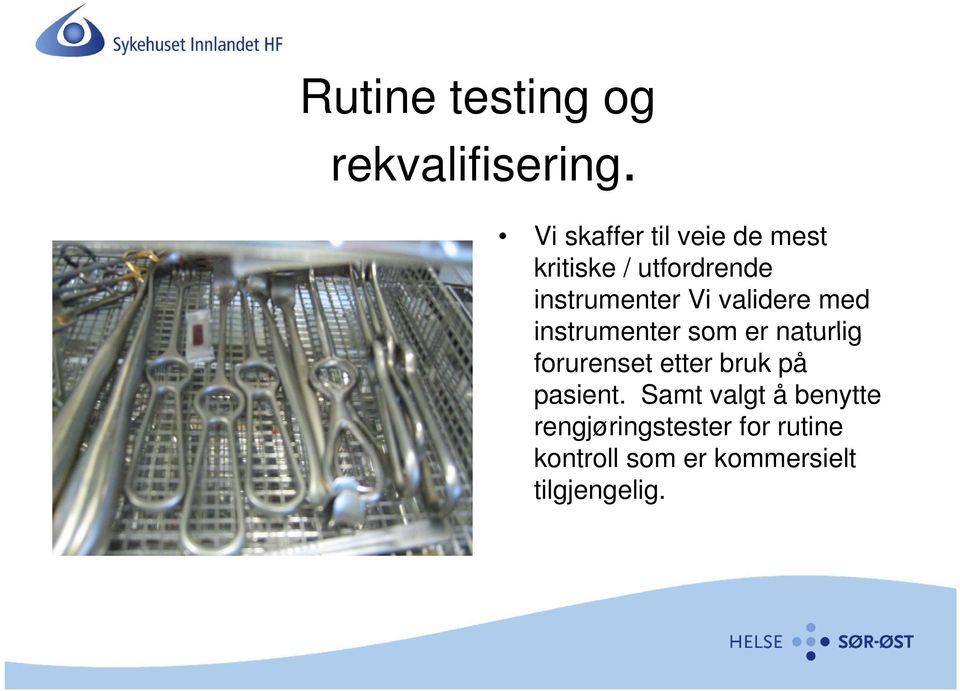 Vi validere med instrumenter som er naturlig forurenset etter bruk