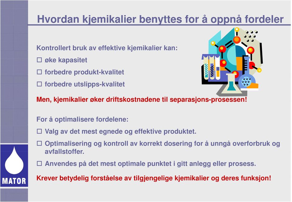 For å optimalisere fordelene: Valg av det mest egnede og effektive produktet.