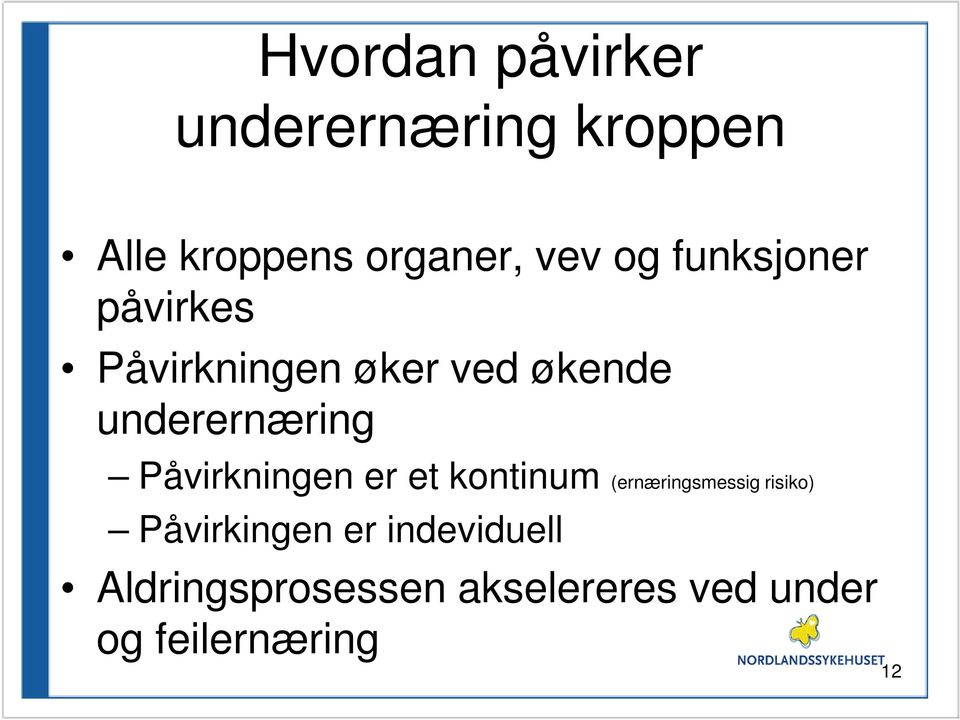 Påvirkningen er et kontinum (ernæringsmessig risiko) Påvirkingen er