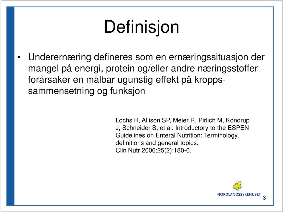 H, Allison SP, Meier R, Pirlich M, Kondrup J, Schneider S, et al.