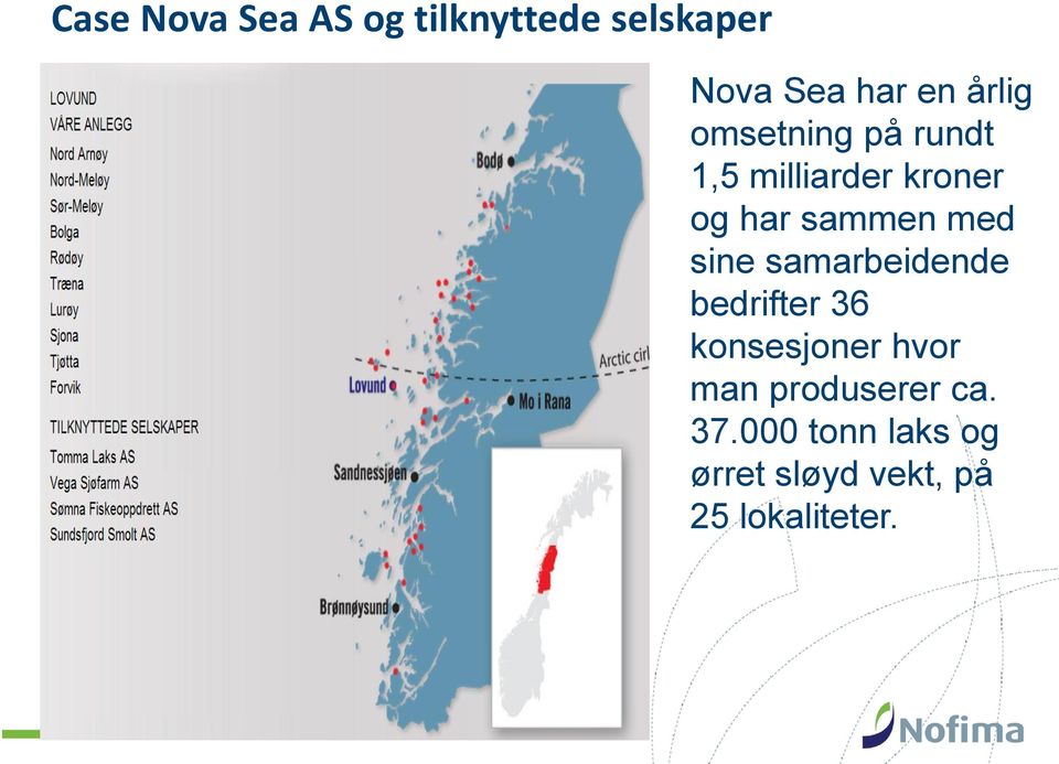 med sine samarbeidende bedrifter 36 konsesjoner hvor man