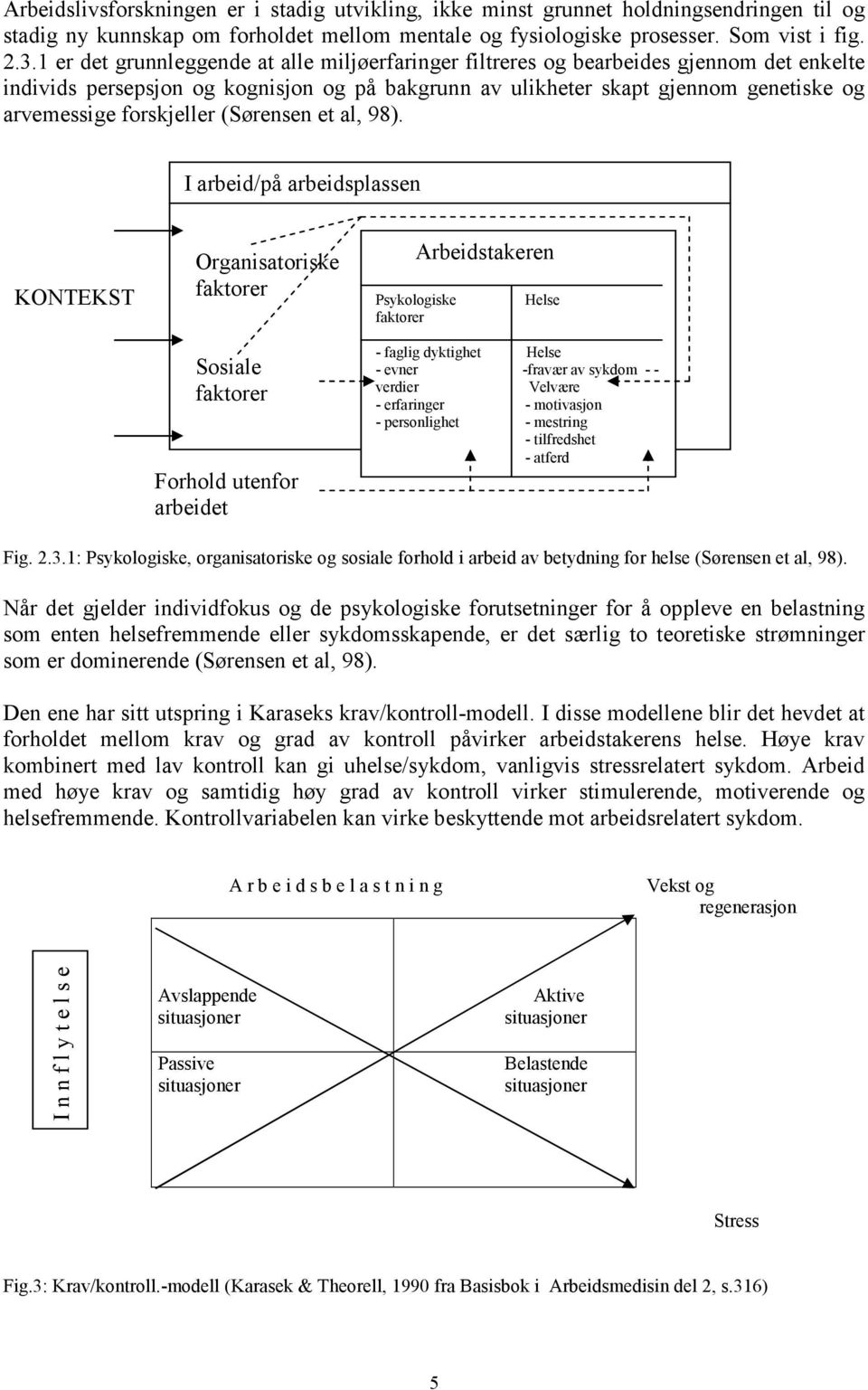 forskjeller (Sørensen et al, 98).