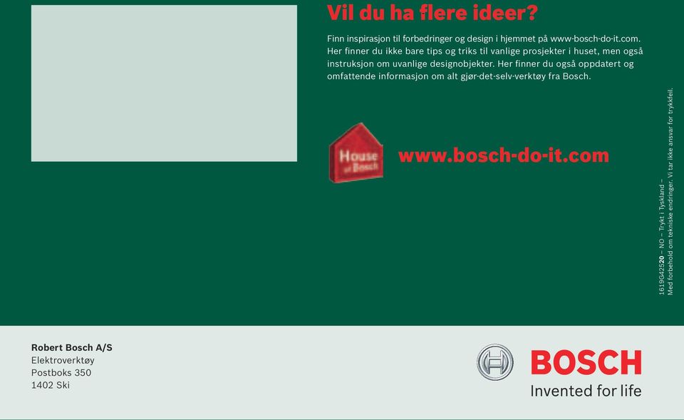 Her finner du også oppdatert og omfattende informasjon om alt gjør-det-selv-verktøy fra Bosch. www.bosch-do-it.
