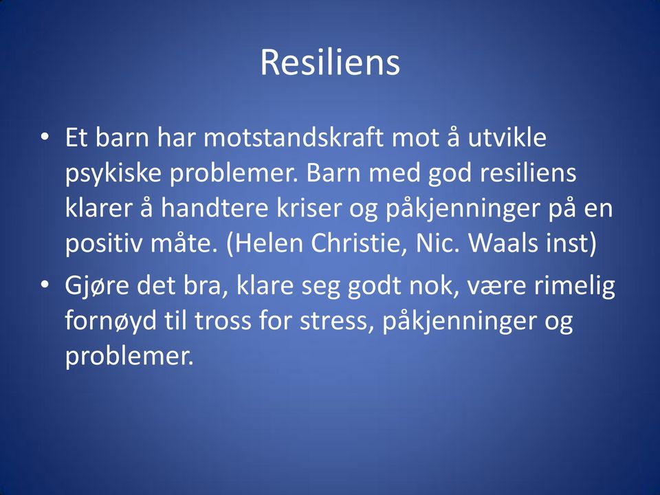 positiv måte. (Helen Christie, Nic.