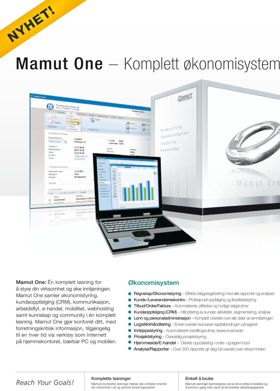 Mamut One gjør kontoret ditt, med forretningskritisk informasjon, tilgjengelig til en hver tid via verktøy som Internett på hjemmekontoret, bærbar PC og mobilen.