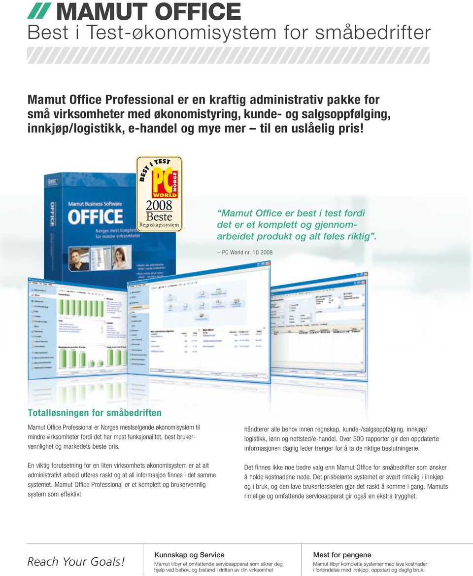 10 2008 Totalløsningen for småbedriften Mamut Office Professional er Norges mestselgende økonomisystem til mindre virksomheter fordi det har mest funksjonalitet, best brukervennlighet og markedets