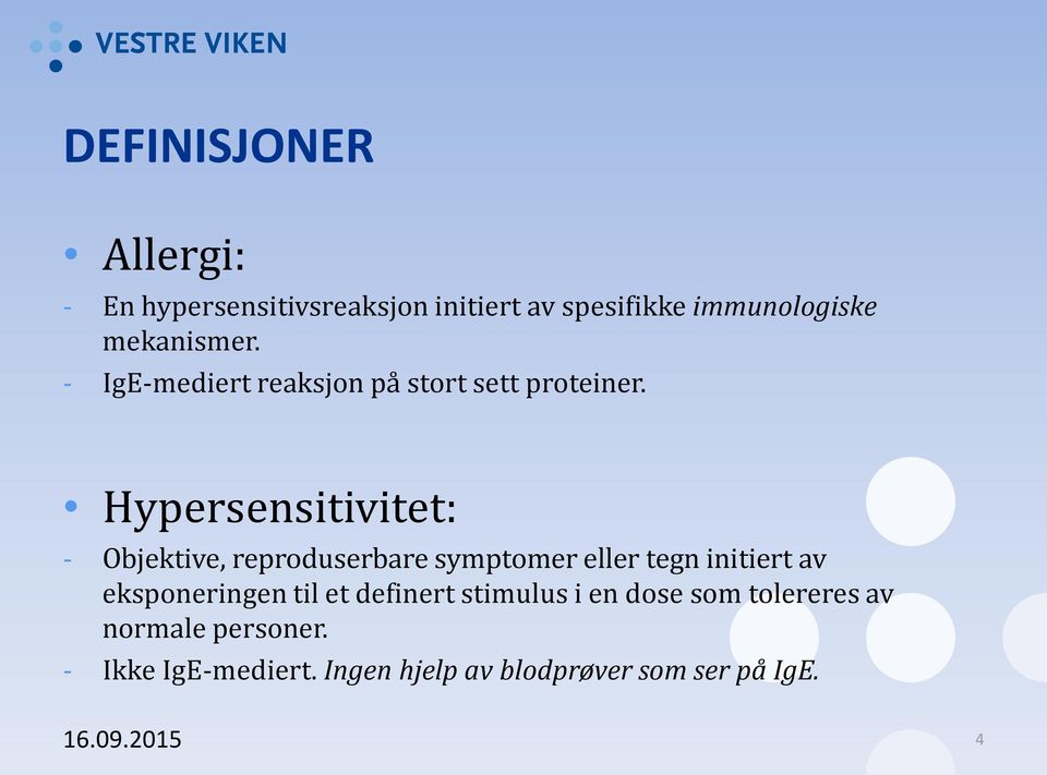 Hypersensitivitet: - Objektive, reproduserbare symptomer eller tegn initiert av eksponeringen