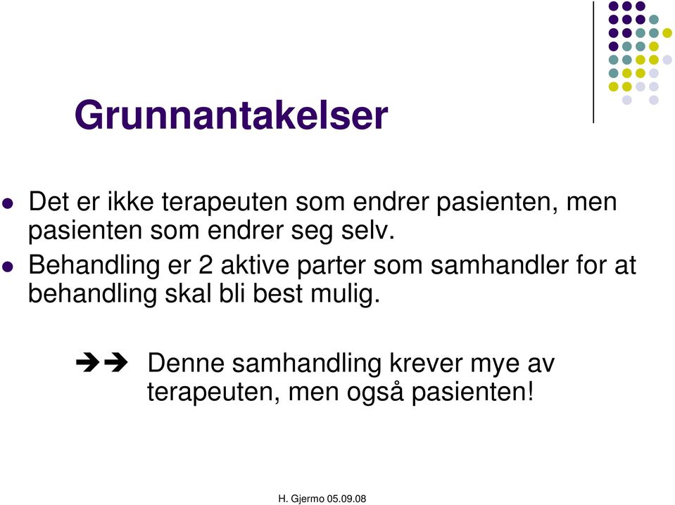 Behandling er 2 aktive parter som samhandler for at