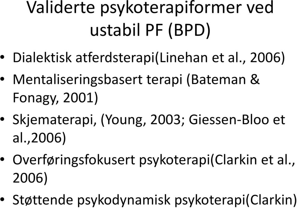 , 2006) Mentaliseringsbasert terapi (Bateman & Fonagy, 2001) Skjematerapi,