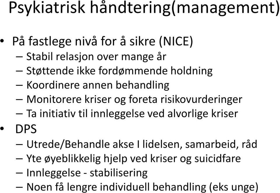 Ta initiativ til innleggelse ved alvorlige kriser DPS Utrede/Behandle akse I lidelsen, samarbeid, råd Yte