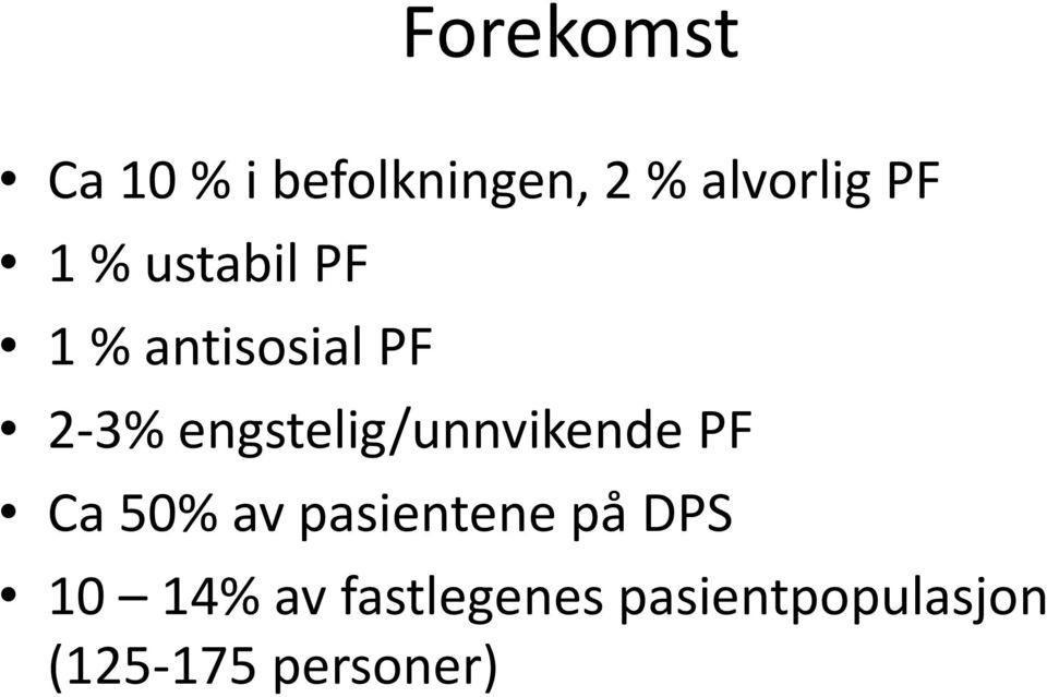 engstelig/unnvikende PF Ca 50% av pasientene på